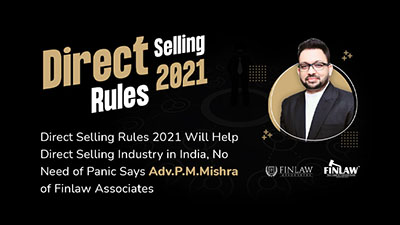 Direct Selling Rules 2021, No Need of Panic, Says Adv. P.M. Mishra